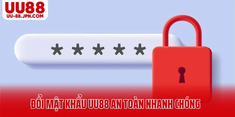 Đổi Mật Khẩu UU88 An Toàn Nhanh Chóng Trong 1 Phút