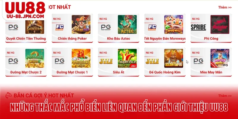 Những thắc mắc phổ biến liên quan đến phần giới thiệu UU88