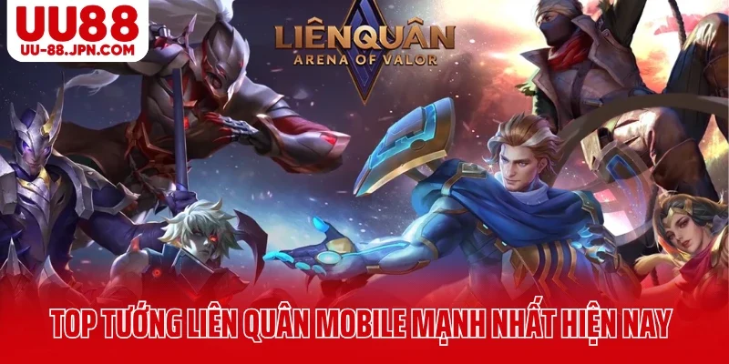 Top Tướng Liên Quân Mobile Mạnh Nhất Hiện Nay Gọi Tên Ai?
